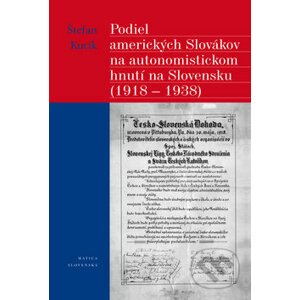 Podiel amerických Slovákov na autonomistickom hnutí na Slovensku - Štefan Kucík
