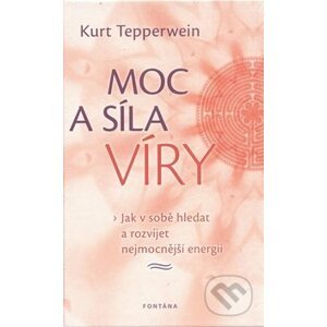 Moc a síla víry - Kurt Tepperwein