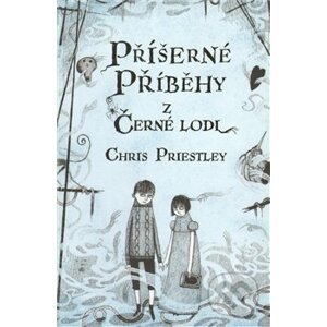 Příšerné příběhy z Černé lodi - Chris Priestley