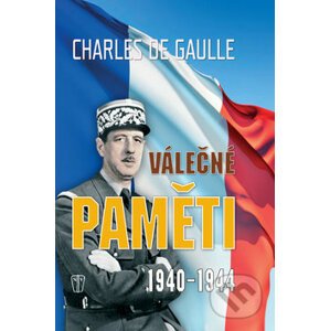 Válečné paměti 1940 - 1944 - Charles de Gaulle