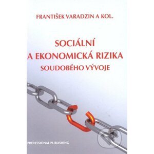Sociální a ekonomická rizika soudobého vývoje - František Varadzin a kol.
