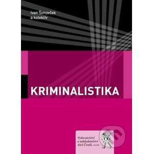 Kriminalistika - Ivan Šimovček a kol.