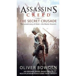 Assassin's Creed: The Secret Crusade - Oliver Bowden