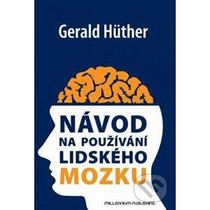 Návod na používání lidského mozku - Gerald Hüther