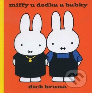 Miffy u dedka a babky - Dick Bruna