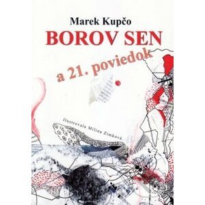 Borov sen a 21. poviedok - Marek Kupčo, Milka Zimková (ilustrácie)