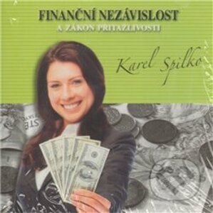 Finanční nezávislost a zákon přitažlivosti (CD) - Karel Spilko