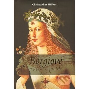 Borgiové a jejich nepřátelé (1431 - 1519) - Christopher Hibbert