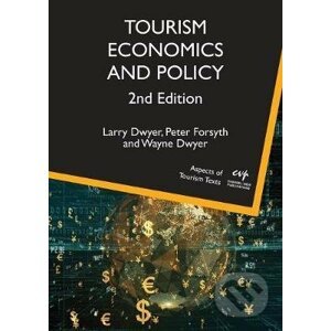 Tourism Economics and Policy - Larry Dwyer, Peter Forsyth, Wayne Dwyer