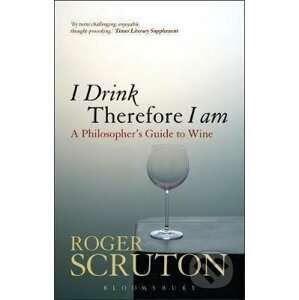 I Drink Therefore I Am - Roger Scruton