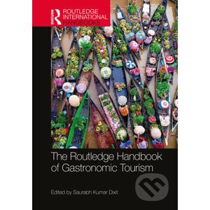 Routledge Handbook of Gastronomic Tourism - Saurabh Kumar Dixit