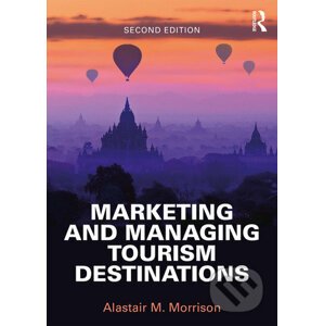 Marketing and Managing Tourism Destinations - Alastair M. Morrison
