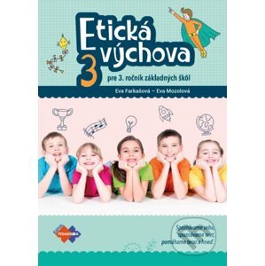 Etická výchova 3 - pre 3. ročník základných škôl - Eva Farkašová, Eva Mozolová
