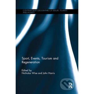 Sport, Events, Tourism and Regeneration - Nicholas Wise, John Harris