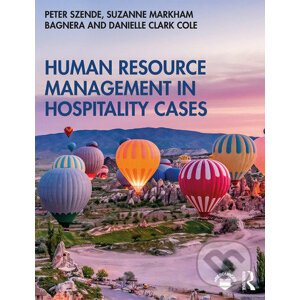 Human Resource Management in Hospitality Cases - Peter Szende, Suzanne Markham Bagnera, Danielle Clark Cole