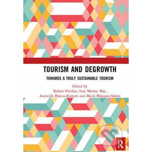 Tourism and Degrowth - Robert Fletcher, Ivan Murray Mas, Asunción Blanco Romero, Macià Blázquez-Salom