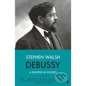 Debussy - Stephen Walsh
