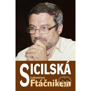 Sicilská s Lubomírem Ftáčnikem - Lubomír Ftáčnik