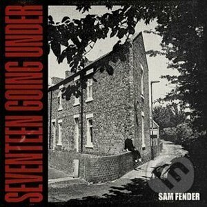 Sam Fender: Seventeen Going Under - Sam Fender
