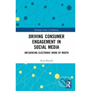 Driving Consumer Engagement in Social Media - Anna Bianchi