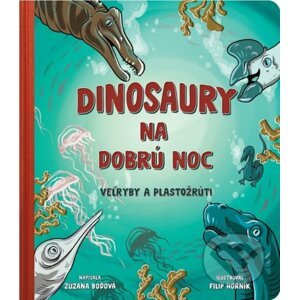 Dinosaury na dobrú noc - Veľryby a plastožrúti - Zuzana Boďová