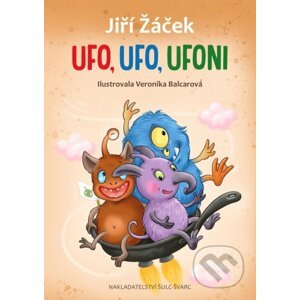 Ufo, Ufo, Ufoni - Jiří Žáček, Veronika Balcarová (ilustrátor)