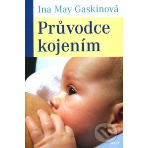 Průvodce kojením - Ina May Gaskinová