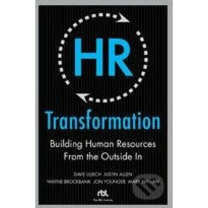 HR Transformation: Building Human Resources from the Outside In - Dave Ulrich, Wayne Brockbank, Jon Younger, Mark Nyman, Justin Allen