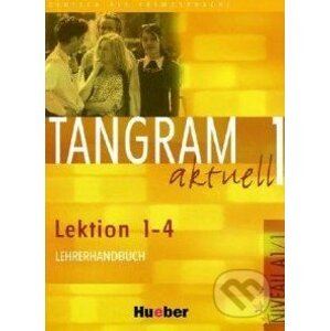 Tangram aktuell 1 (Lektion 1 - 4) - Lehrerhandbuch - Max Hueber Verlag