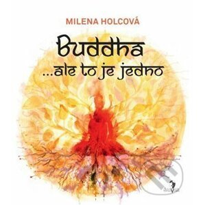 Buddha...ale to je jedno - Milena Holcová, Petra Lemonnier (Ilustrátor)