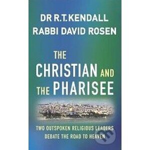 The Christian and the Pharisee - R.T. Kendall, David Rosen
