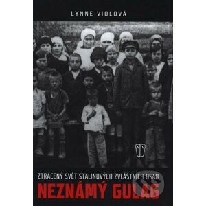 Neznámý Gulag - Lynne Violová