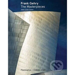 Frank Gehry: The Masterpieces - Jean-Louis Cohen