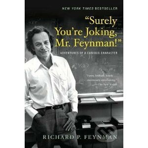 Surely You’re Joking, Mr. Feynman! - Richard P. Feynman