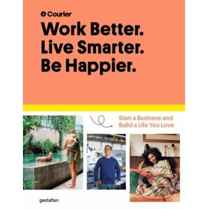 Work Better. Live Smarter. Be Happier. - Jeff Taylor, Daniel Giacopelli