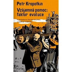 Vzájemná pomoc: faktor evoluce - Petr Alexejevič Kropotkin