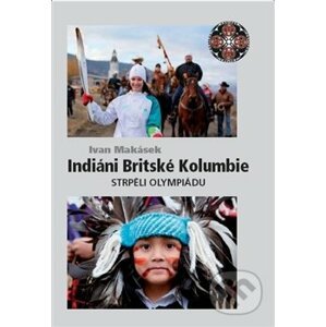 Indiáni Britské Kolumbie - Ivan Makásek