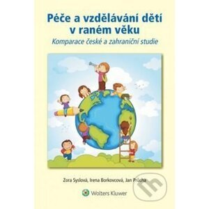 Péče a vzdělávání dětí v raném věku - Zora Syslová, Irena Borkovcová, Jan Průcha