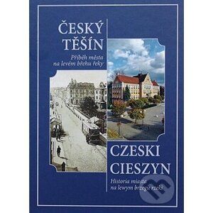 Český Těšín - Příběh města na levém břehu řeky - Henryk Wawreczka