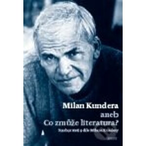 Milan Kundera aneb Co zmůže literatura - Host