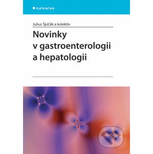 Novinky v gastroenterologii a hepatologii - Julius Špičák a kol.