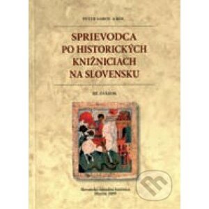 Sprievodca po historických knižniciach na Slovensku III. - Peter Sabov a kol.