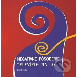 Negatívne pôsobenie televízie na deti - Luc Berrou
