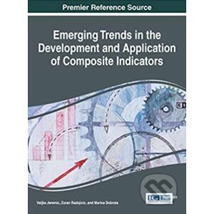 Emerging Trends in the Development and Application of Composite Indicators - Veljko Jeremic, Zoran Radojicic, Marina Dobrota