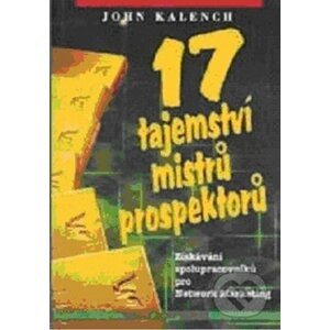 17 tajemství mistrů prospektorů - John Kalench