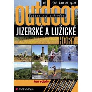Outdoorový průvodce - Jizerské a Lužické hory - Jakub Turek a kol.