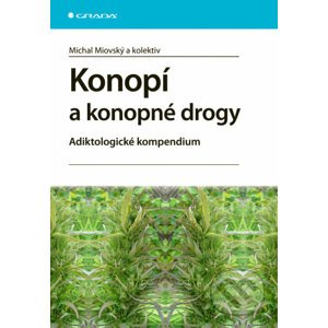 Konopí a konopné drogy - Michal Miovský a kol.