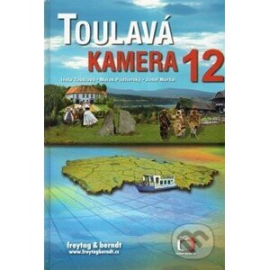 Toulavá kamera 12 - Josef Maršál, Marek Podhorský, Iveta Toušlová