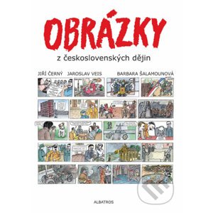 Obrázky z československých dějin - Jiří Černý, Barbara Šalamounová, Jaroslav Veis