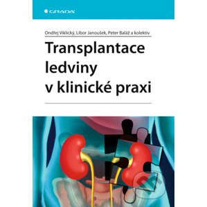 Transplantace ledviny v klinické praxi - Ondřej Viklický a kol.